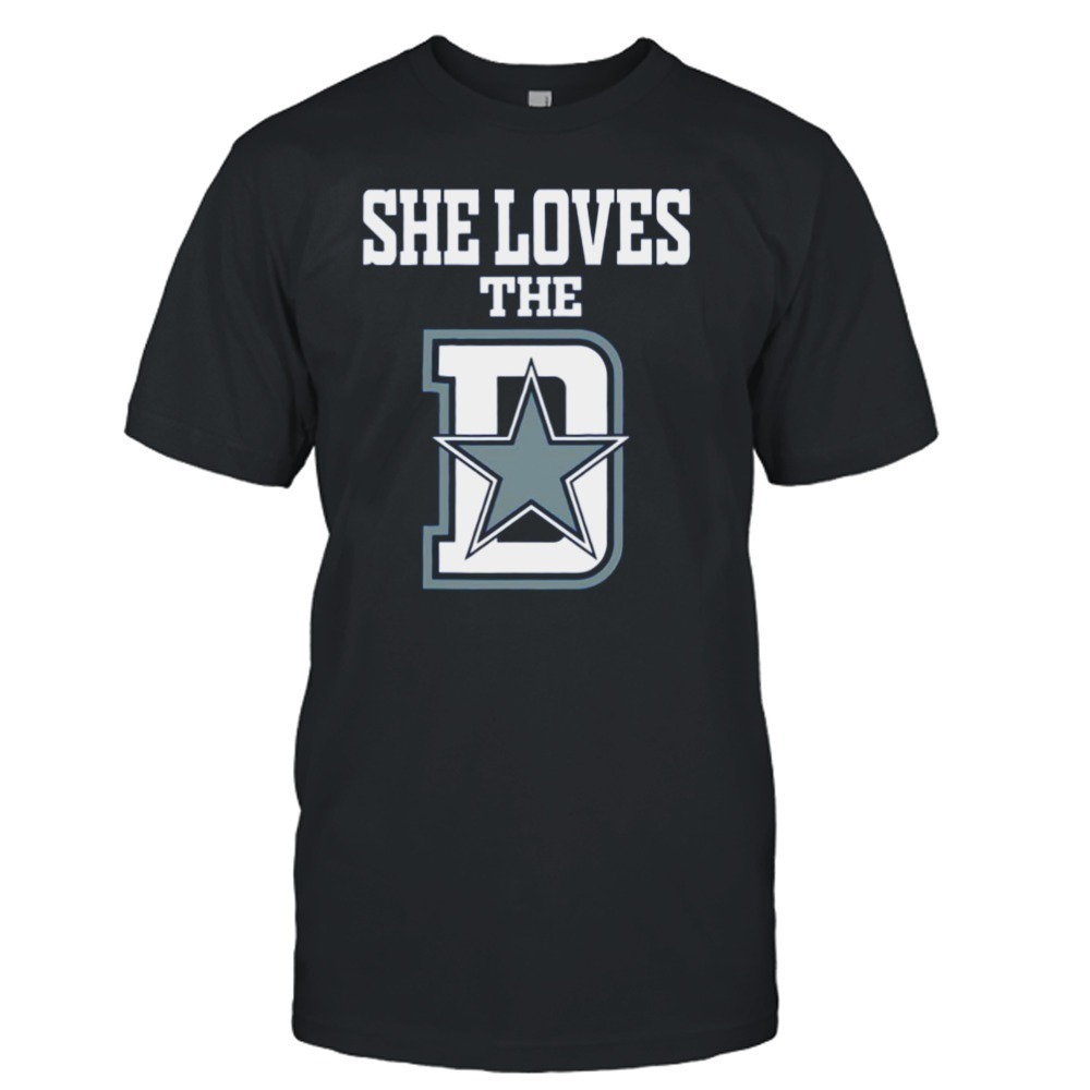Funny She Loves The Dallas D Dallas Cowboys Shirt